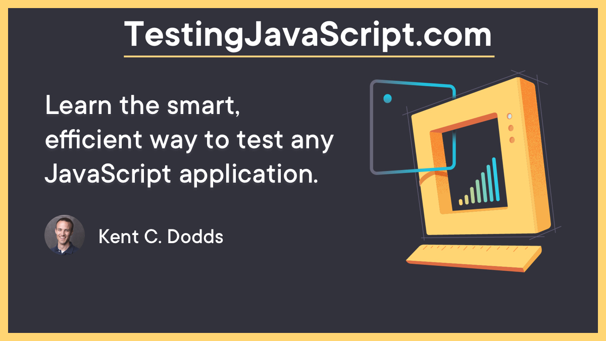 TestingJavaScript.com Learn the smart, efficient way to test any JavaScript application.